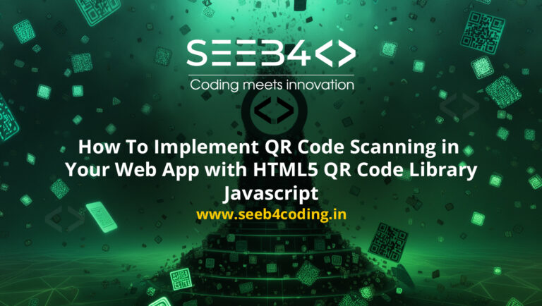 How To Implement QR Code Scanning in Your Web App with HTML5 QR Code Library – Javascript